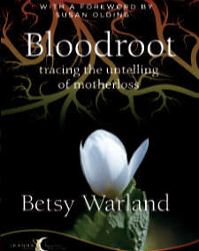 Bloodroot: Tracing the Untelling of Motherloss