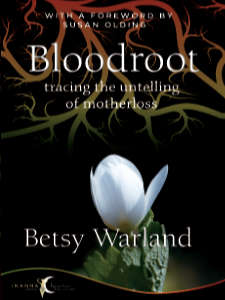 Bloodroot: Tracing the Untelling of Motherloss