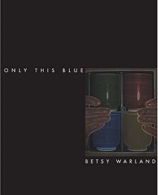 Only This Blue: A Long Poem with an Essay